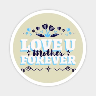 Love U Mother Forever Magnet